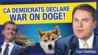 CA Democrats Declare War on DOGE!