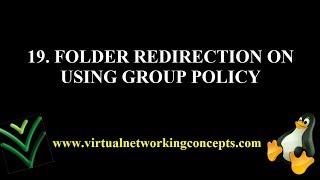 19 FOLDER REDIRECTION ON USING GROUP POLICY