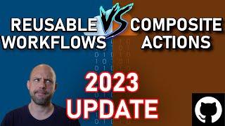 Composite Actions VS Reusable Workflows in GitHub Actions [2023 Update]
