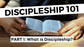 Discipleship 101: WHAT IS DISCIPLESHIP? (Part one)