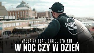 Mysza PK feat. Daniel DYM KNF - W noc czy w dzień  / prod. DJ Gondek (Official Video)