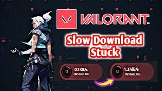 How To Fix Valorant Slow Download Stuck - 0.1 kbps | Valorant Slow Update & Download Speed (Stuck)