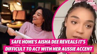 Safe Home's Aisha Dee reveals it's difficult to act with her Aussie accent | Yahoo Australia