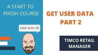 Getting User Data (Part 2) - A TimCo Retail Manager Video