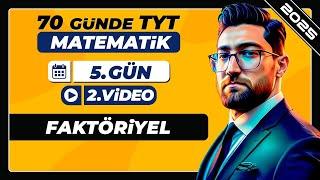 Faktöriyel | 5.Gün - 2.Video | 70 Günde TYT Matematik Kampı | 2025