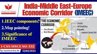 India-Middle East-Europe Economic Corridor (IMEEC)||India-UAE explained by Santhosh Rao UPSC