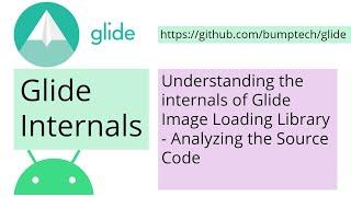 Understanding the internals of Glide Image Loading Library - Analyzing the Source Code