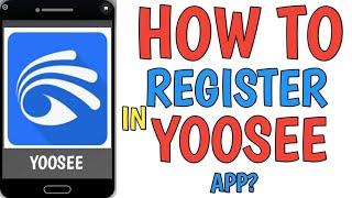 HOW TO REGISTER IN YOOSEE APP?