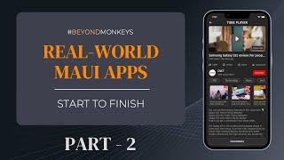 Beyond Monkey: Building Real-world .Net MAUI Apps - Part 2