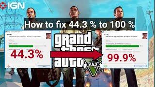 How to gta 5 installation stuck at 44.3 | How to fix it