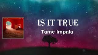 Tame Impala - Is It True (Lyrics)