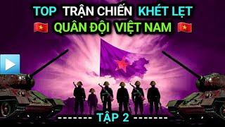 TẬP 2: Những TRẬN CHIẾN KHÉT LẸT của QUÂN ĐỘI VIỆT NAM trong Thế kỉ 20