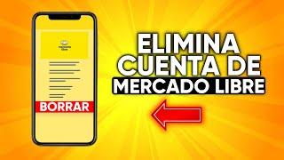 Cómo ELIMINAR mi CUENTA de MERCADO LIBRE