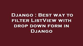 Django : Best way to filter ListView with drop down form in Django