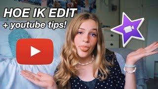 HOE IK EDIT + YOUTUBE TIPS 2019! | Liv Catharina