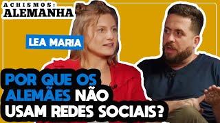 COMO OS ALEMÃES PENSAM? - ACHISMOS PODCAST COM LEA MARIA #182