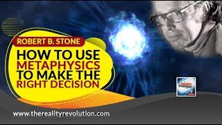 Robert B Stone How To Use Metaphysical Power To Make The Right Decisions