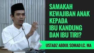 Samakah Kewajiban Anak Kepada Ibu Kandung Dan Ibu Tiri? - Ustadz Abdul Somad Lc. MA