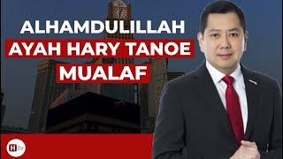 Alhamdulillah Ayah Hary  Tanoesoedibyo Salah Satu Konglomerat Indonesia  Masuk Islam