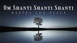 Om Shanti Shanti Shanti | Mantra for Peace
