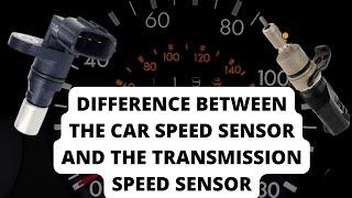 Difference between the Car speed sensor and transmission speed sensor