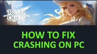 How To Fix Royal Quest Online Crashing at Startup on PC