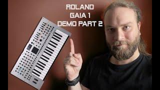 Roland Gaia 2 Demo Part. 2 | No Talking |