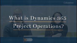 Introducing Dynamics 365 Project Operations with Microsoft