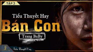 Tiểu Thuyết [Hay]- BÁN CON  [TẬP 3]- Truyện Tiểu Thuyết Hay Lay Động Lòng Người