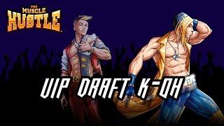 The Muscle Hustle- Last VIP draft for K-OH!