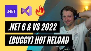 Hot Reload of .NET 6 & Visual Studio 2022 in (buggy) action & how to make it work