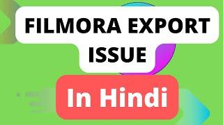 Filmora export button missing | fix issue | 100% solution (In Hindi)