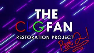 The CLGFan Restoration Project Part 2 Reveal and Release Trailer