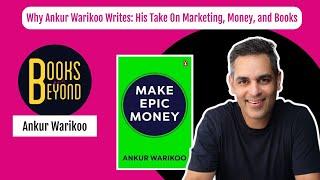 Why Ankur Warikoo Writes: Marketing, Money, And Books | Books and Beyond Podcast