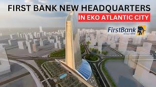 First Bank New 40-Storey Head Office in Eko Atlantic City - Nigeria’s tallest building