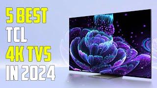 5 Best TCL 4K TVs 2024 | Best TCL TV 2024