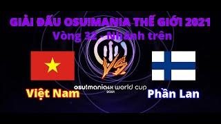 GIẢI ĐẤU OSU!MANIA THẾ GIỚI 2021 - VÒNG 32: Việt Nam vs Phần Lan