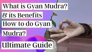 What is Gyan Mudras and it’s Benefits | How to do Gyan Mudra | Ultimate Guide