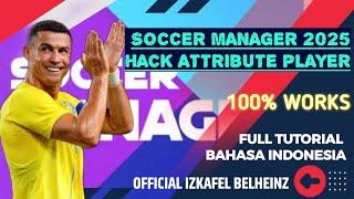 SOCCER MANAGER 2025 HACK ATTRIBUTE PLAYER 100% WORKS FULL TUTORIAL