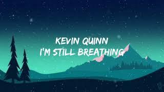 Kevin Quinn - I'm still breathing