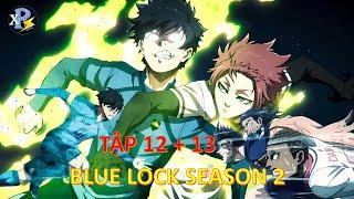 Review Anime | Blue Lock Season 2 Tập 12 + 13 | Màn Phối Hợp 12 Người Từ Blue Lock | Anime Tháng 12