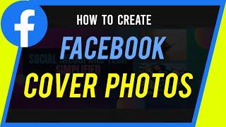 How To Create a Facebook Cover Photo - Step by Step