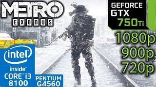 Metro Exodus - GTX 750 ti - i3 8100 - G4560 - 1080p - 900p - 720p - Benchmark PC