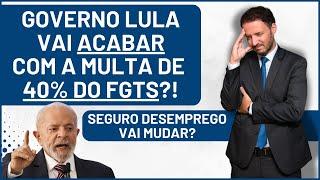 FGTS: Multa de 40% e Seguro Desemprego vão acabar?! Governo explicou