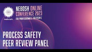 Process safety peer review panel - NEBOSH Online Conference 2023