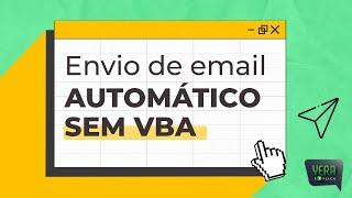 Como automatizar o envio de Email SEM VBA.. (sem código, sem desenvolver)