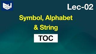 Symbol | Alphabet | String | basic Definations | TOC  | Lec-02 | Bhanu Priya