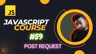 Sending POST request with Fetch api in JavaScript tutorial in Hindi lecture #59