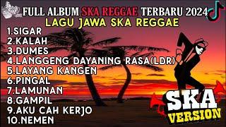 SIGAR || KALAH || JAWA FULL ALBUM SKA REGGAE SANTAI TERBAIK VIRAL TIKTOK TERBARU 2024 !