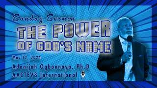 Dr. O: Sunday Message - The Power of God's Name - 051224 - AACTEV8 International